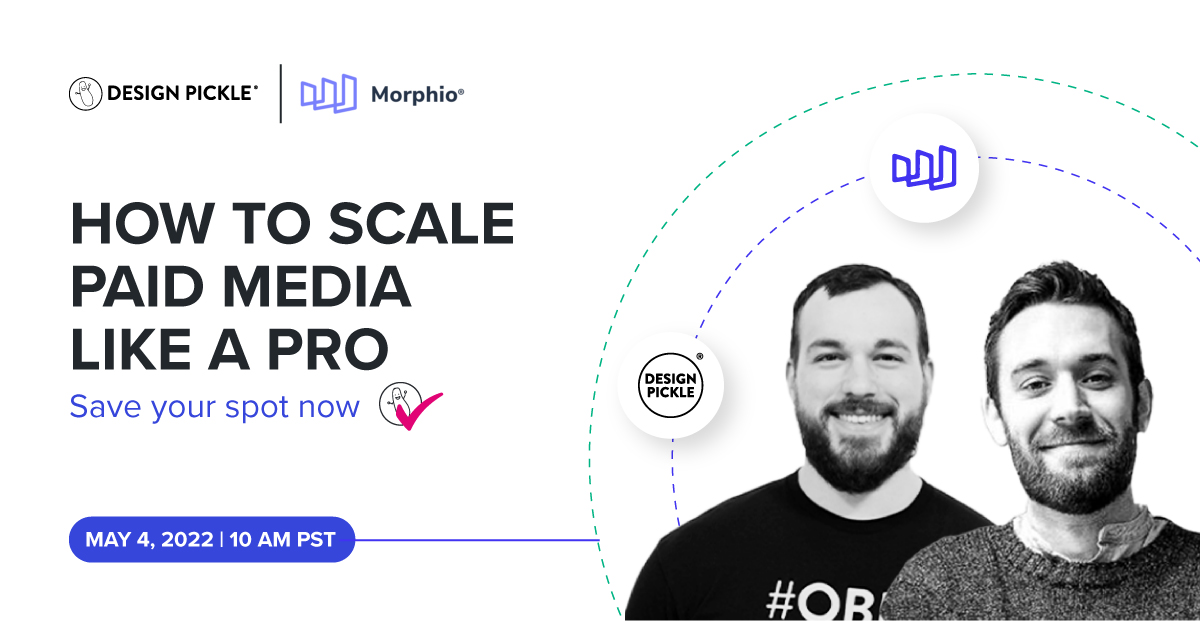 Webinar: How to scale paid media like a pro | Morphio & Design Pickle Featured Image